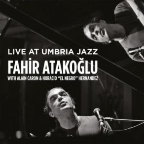 Download track Saturday (Live) Fahir AtakoğluHoracio El Negro Hernandez