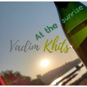 Download track At The Sunrise Vadim Khits