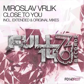 Download track Close To You (Extended Mix) Miroslav Vrlik