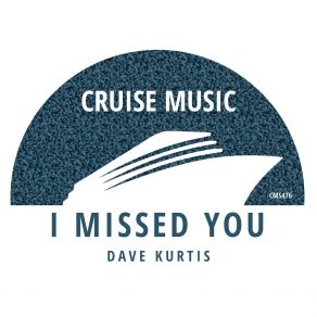 Download track I Missed You Dave Kurtis