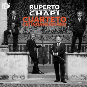 Download track Chapí: String Quartet No. 3 In D Major: III. Larghetto Cuarteto Latinoamericano