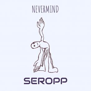 Download track Nevermind Seropp