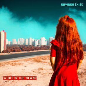 Download track Who's In The Town? (For A Film) (Radio Edit) Reverse Skies