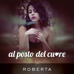 Download track Al Posto Del Cuore Roberta