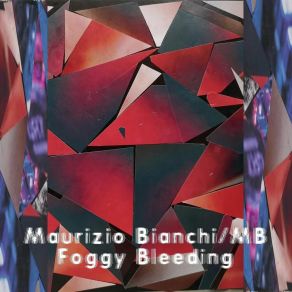 Download track Foggy Bleeding Maurizio Bianchi