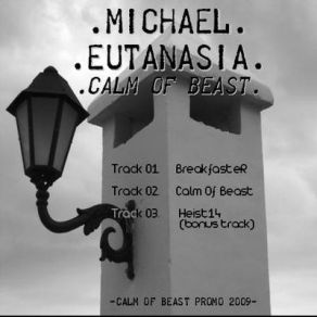 Download track BreakfasteR (Calm Of Beast Promo 2009) Michael Eutanasia