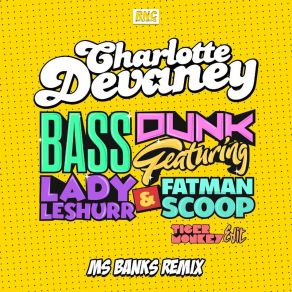 Download track Bass Dunk (Ms Banks Club Remix; Tigermonkey Edit) Charlotte Devaney