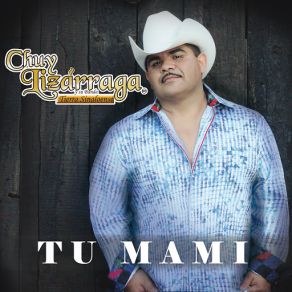 Download track Tu Mami Chuy Lizarraga Y Su Banda Tierra Sinaloense