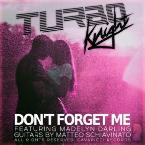 Download track Don't Forget Me (Original Mix) Turbo Knight, Madelyn Darling