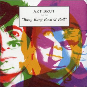 Download track Bang Bang Rock & Roll Art Brut