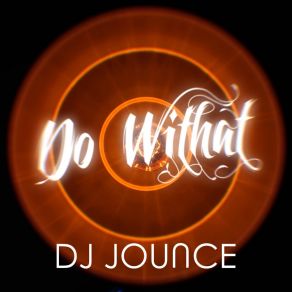 Download track Do Withat (Hybrid Trap) DJ Jounce