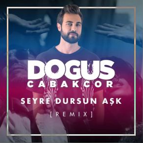 Download track Seyre Dursun Ak (Remix) Dogus Cabakcor