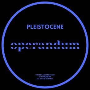 Download track Pleistocene Superiore Operandum