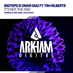 Download track It's Not The End (Original Mix) Omar Diaz, Bigtopo, Tim Hilberts