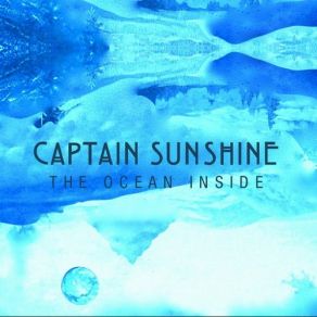 Download track The Ocean Inside (Part 1) Captain Sunshine