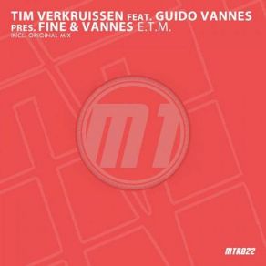 Download track E. T. M. (Original Mix) Guido Vannes, Tim Verkruissen, Fine And Vannes