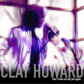 Download track Change The World Clay Howard