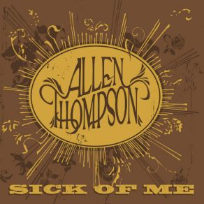 Download track Sick Of Me Allen Thompson