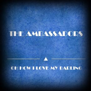 Download track Oh How I Love My Darling The Ambassadors