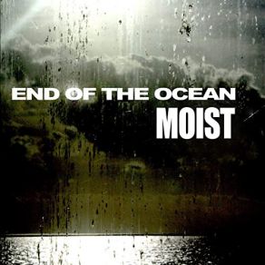 Download track End Of The Ocean Moist