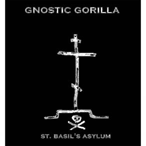 Download track St. Basil's Asylum Gnostic Gorilla