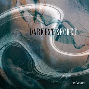 Download track Darkest Secret Prevision