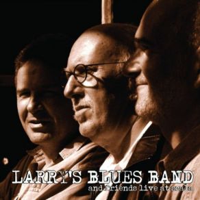 Download track They All Went To Mexico (Live) Larry's Blues Band