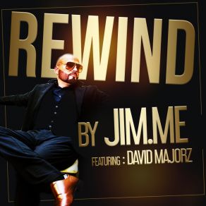 Download track REWIND (W / O RAP) Jim: MeDavid Lee Majorz