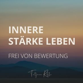 Download track 03 Meditation Innere Staerke Leben Tatjana Rölle