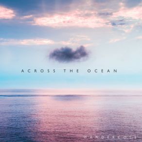 Download track Across The Ocean Wandercole