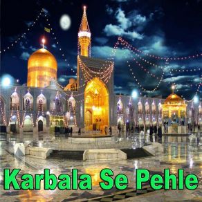 Download track Karbala Se Pehle Ali Mehdi Naqvi