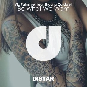 Download track Be What We Want (Extended Mix) Shauna Cardwell