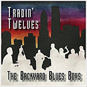 Download track Tradin' Twelves Backyard Blues Boys