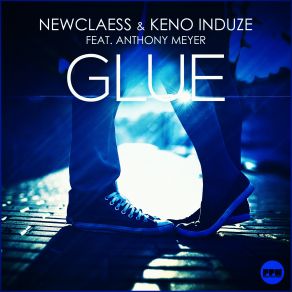 Download track Glue (Club Mix) Anthony Meyer, Newclaess, Keno Induze