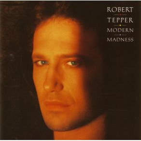 Download track Modern Madness Robert Tepper