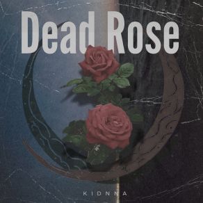 Download track Dead Rose KIDNNA