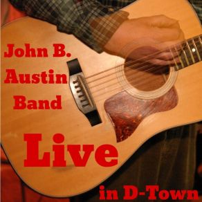 Download track Travelin' Song (Live In D-Town) John B. Austin Band