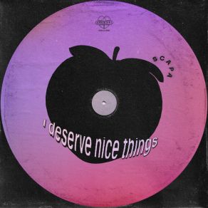 Download track I Deserve Nice Things SCAPA