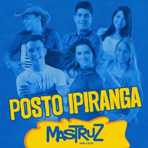 Download track Posto Ipiranga Mastruz Com Leite