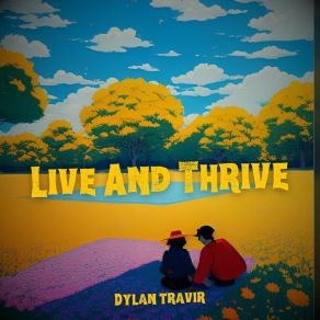 Download track Live And Thrive Dylan Travir