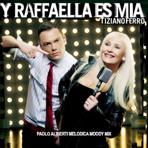 Download track Y Raffaella Es Mia - Paolo Aliberti Melodica Moody Edit Mix Tiziano Ferro