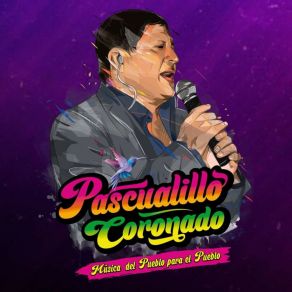 Download track Perdóname Por Ser Como Yo Soy Pascualillo Coronado