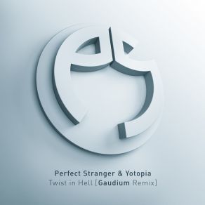 Download track Twist In Hell (Gaudium Remix) Yotopia, Perfect Stranger