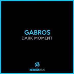 Download track Dark Moment Gabros