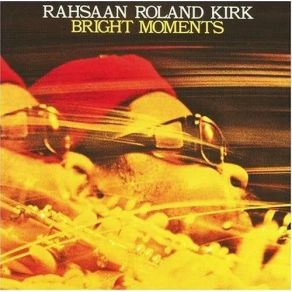 Download track Bright Moments Song Roland Kirk