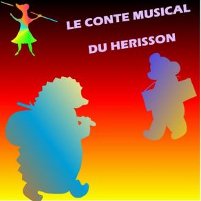 Download track Le Conte Musical Du Hérisson 1ere Partie Le Hérisson