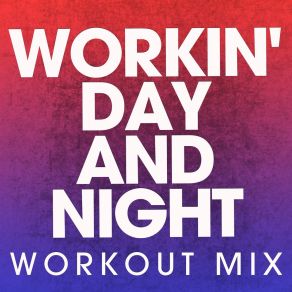 Download track Workin' Day And Night (Extended Workout Mix) Power Music Workout