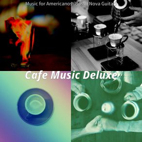 Download track Modish Ambiance For Americanos Cafe Music Deluxe