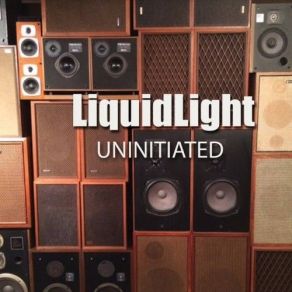 Download track Uninitiated Liquidlight