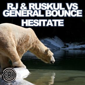 Download track Hesitate (Original Mix) Rj, General Bounce, Ruskul